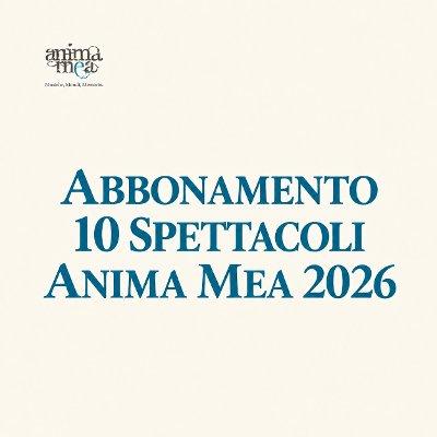 Abbonamento 10 Spettacoli - Anima Mea 2026